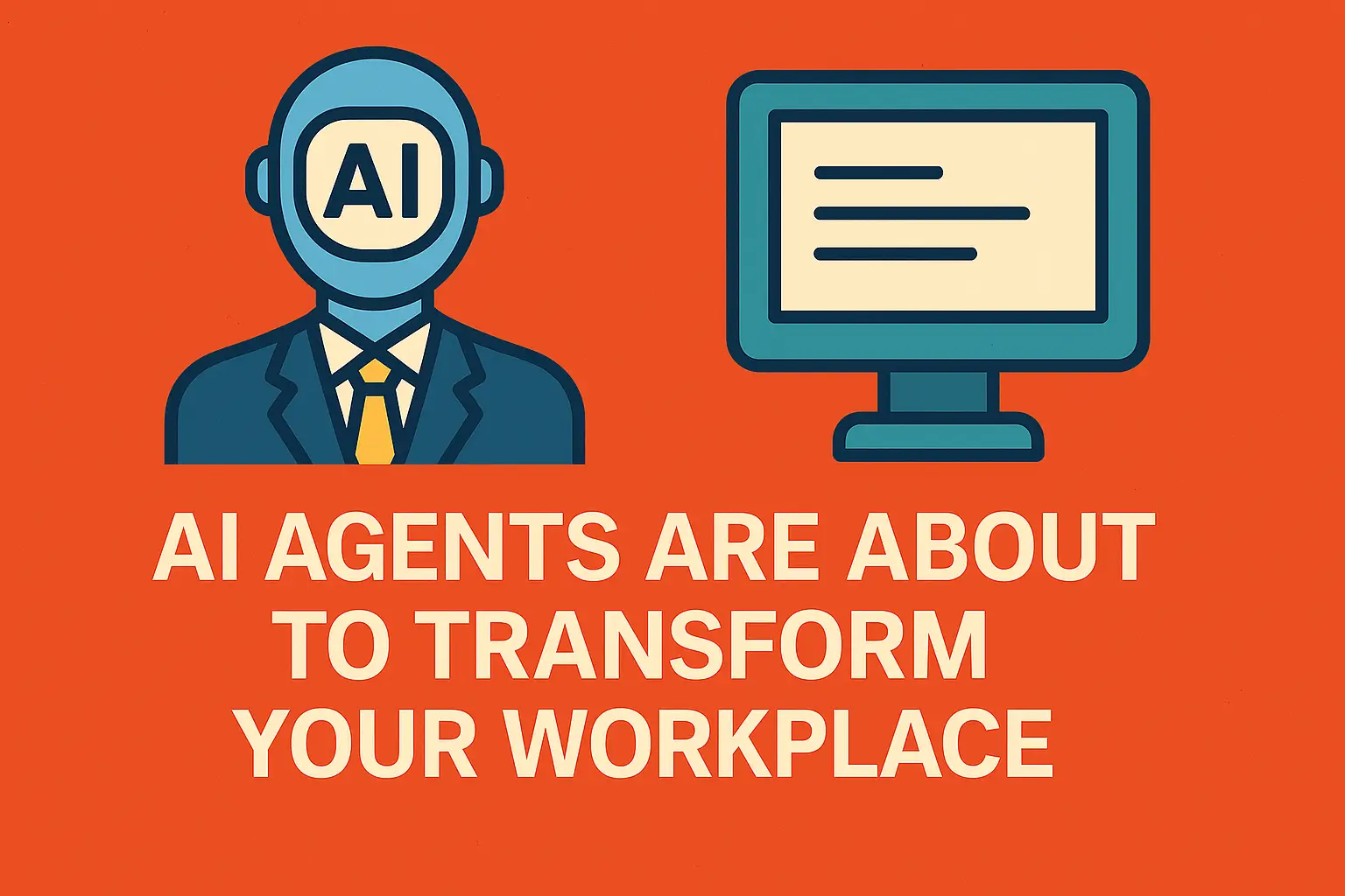 AI Agents Are About to Transform Your Workplace