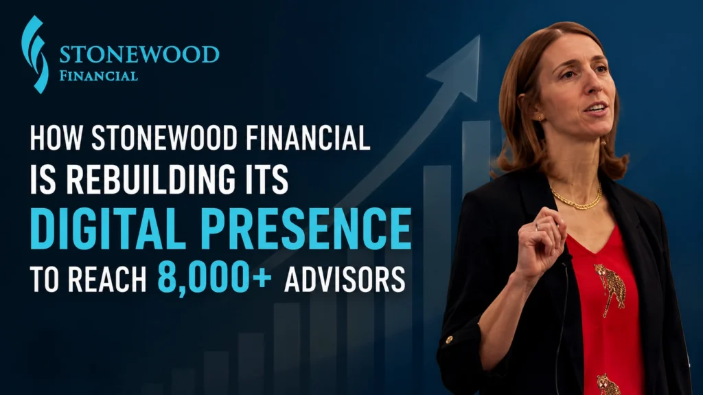 How Stonewood Financial Is Rebuilding Its Digital Presence to Reach 8,000+ Advisors