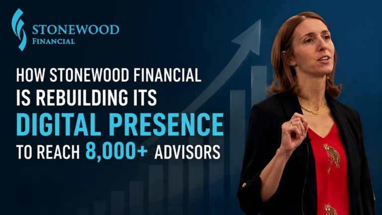 How Stonewood Financial Is Rebuilding Its Digital Presence to Reach 8,000+ Advisors