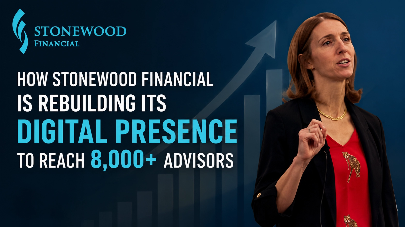 How Stonewood Financial Is Rebuilding Its Digital Presence to Reach 8,000+ Advisors